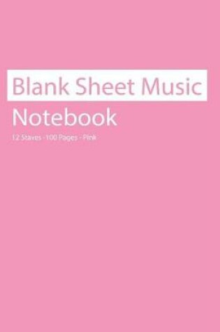 Cover of Blank Sheet Music Notebook 12 Staves 100 Pages Pink