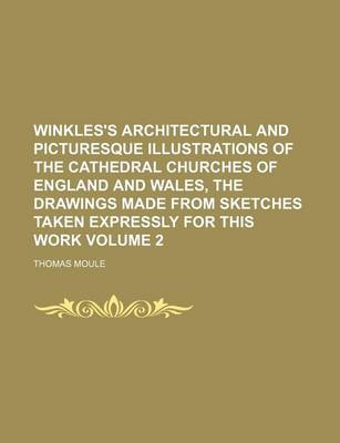 Book cover for Winkles's Architectural and Picturesque Illustrations of the Cathedral Churches of England and Wales, the Drawings Made from Sketches Taken Expressly for This Work Volume 2