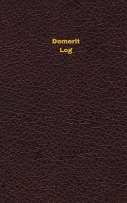 Book cover for Demerit Log (Logbook, Journal - 96 pages, 5 x 8 inches)
