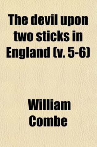 Cover of The Devil Upon Two Sticks in England Volume 5-6; Being a Continuation of Le Diable Boiteux of Le Sage