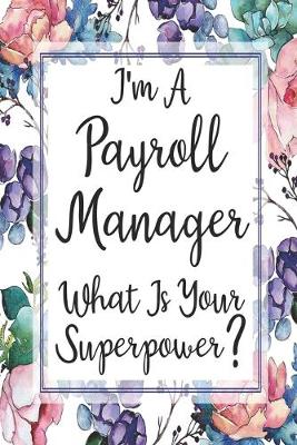Book cover for I'm A Payroll Manager What Is Your Superpower?