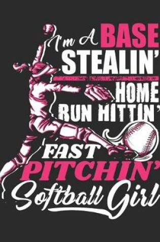 Cover of I'm a Base Stealin' Home Run Hittin' Fast Pitchin' Softball Girl