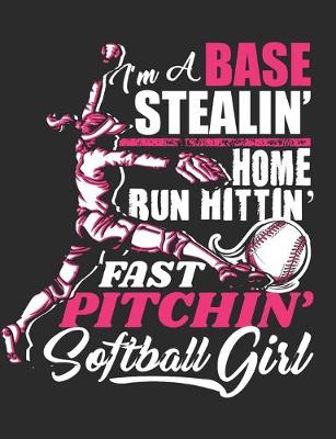 Book cover for I'm a Base Stealin' Home Run Hittin' Fast Pitchin' Softball Girl