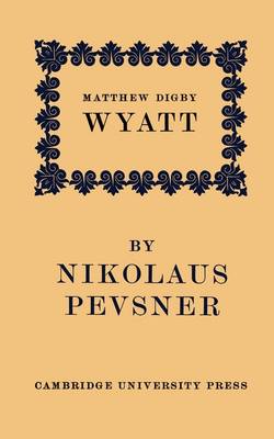Book cover for Matthew Digby Wyatt: The First Cambridge Slade Professor of Fine Art