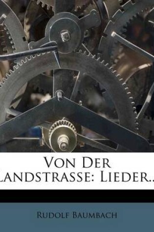 Cover of Von Der Landstrasse, Lieder, Neunzehntes Tausend