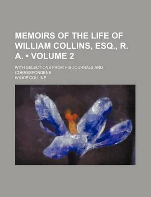 Book cover for Memoirs of the Life of William Collins, Esq., R. A. (Volume 2); With Selections from His Journals and Correspondene