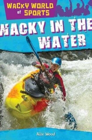 Cover of Wacky in the Water