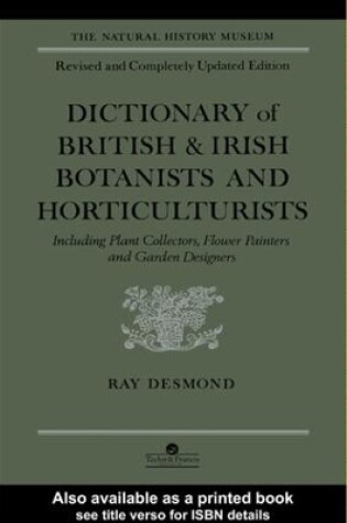 Cover of Dictionary Of British And Irish Botantists And Horticulturalists Including plant collectors, flower painters and garden designers