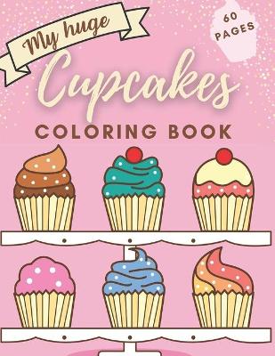 Book cover for My huge Cupcake Coloring Book