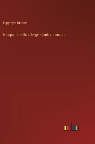 Cover of Biographie Du Clergé Contemporaine