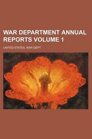 Cover of War Department Annual Reports Volume 1