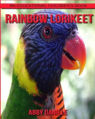 Book cover for Rainbow lorikeet! An Educational Children's Book about Rainbow lorikeet with Fun Facts & Photos