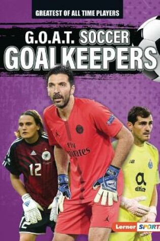 Cover of G.O.A.T. Soccer Goalkeepers