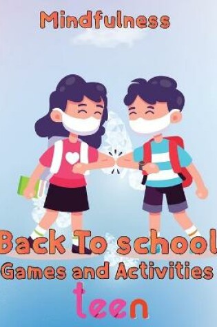 Cover of Mindfulness Back To School Games And Activities Teen