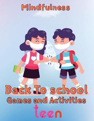 Book cover for Mindfulness Back To School Games And Activities Teen