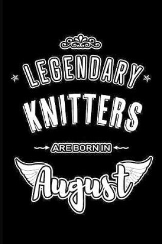 Cover of Legendary Knitters are born in August