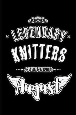 Book cover for Legendary Knitters are born in August