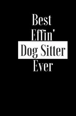 Cover of Best Effin Dog Sitter