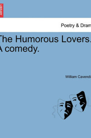 Cover of The Humorous Lovers. a Comedy.