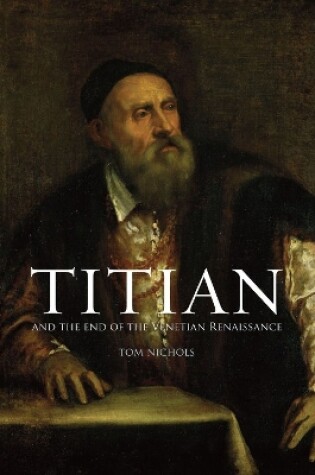 Cover of Titian and the End of the Venetian Renaissance