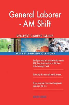 Book cover for General Laborer - AM Shift RED-HOT Career Guide; 2574 REAL Interview Questions