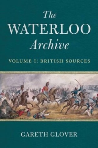Cover of Waterloo Archive, Volume 1: British Sources