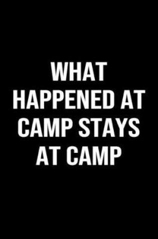 Cover of What Happened At Camp Stays At Camp