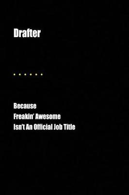 Book cover for Drafter Because Freakin' Awesome Isn't an Official Job Title