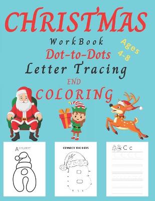 Book cover for Christmas WorkBook Dot-to-Dots Letter Tracing and Coloring Ages 4-8