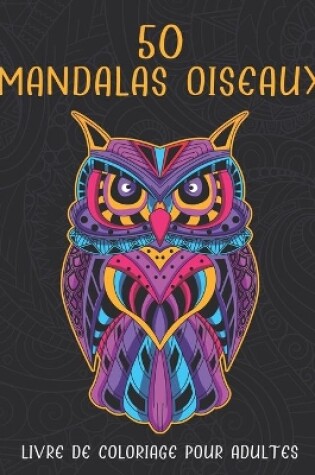 Cover of 50 Mandalas Oiseaux Livre De Coloriage Pour Adultes