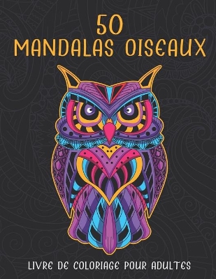 Book cover for 50 Mandalas Oiseaux Livre De Coloriage Pour Adultes