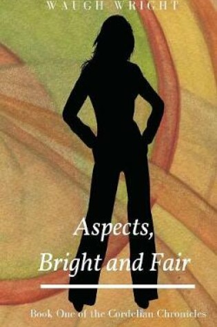 Aspects, Bright and Fair