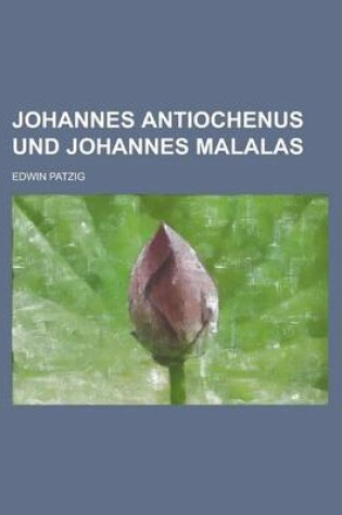 Cover of Johannes Antiochenus Und Johannes Malalas