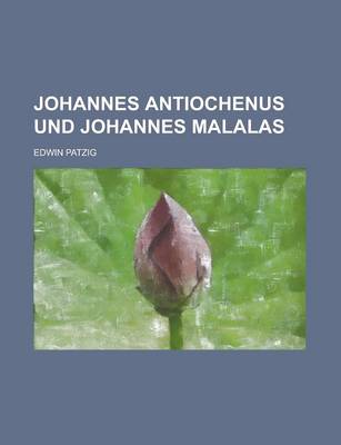 Book cover for Johannes Antiochenus Und Johannes Malalas