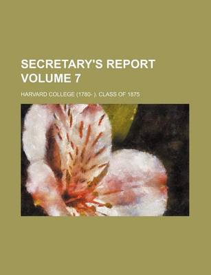 Book cover for Secretary's Report Volume 7