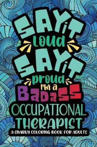 Cover of Say It Loud, Say It Proud, Occupational Therapist Coloring Book