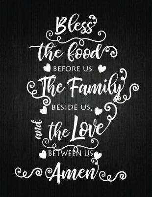 Book cover for Bless The Food Before Us The Family Beside Us The Love Between Us Amen