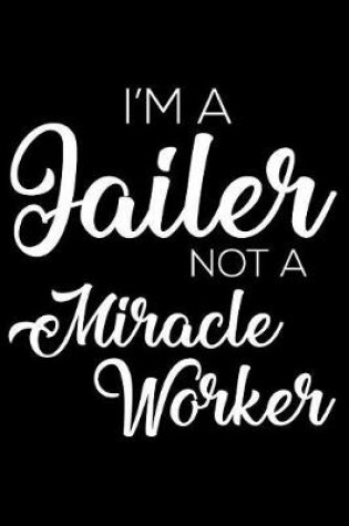 Cover of I'm a Jailer Not a Miracle Worker