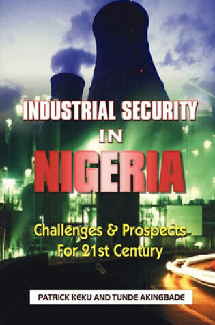 Cover of Industrial Security in Nigeria: Challenges & Prospects for the 21th Century