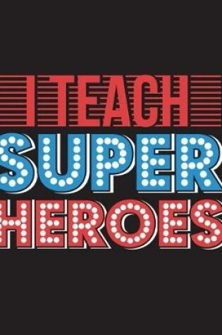 Cover of I Teach Superheroes