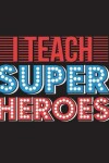 Book cover for I Teach Superheroes