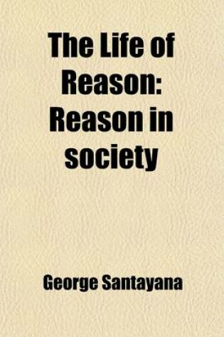 Cover of The Life of Reason (Volume 2); Reason in Society