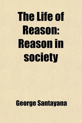 Book cover for The Life of Reason (Volume 2); Reason in Society