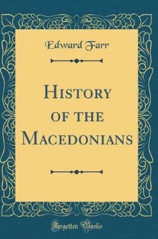 Cover of History of the Macedonians (Classic Reprint)