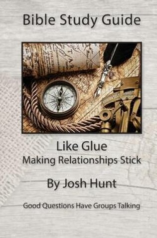 Cover of Bible Study Guide -- Like Glue; Making Relationships Stick