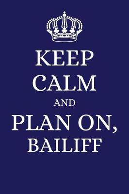 Book cover for Keep Calm and Plan on Bailiff