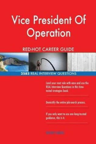 Cover of Vice President of Operation Red-Hot Career Guide; 2585 Real Interview Questions