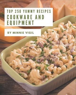 Book cover for Top 250 Yummy Cookware and Equipment Recipes