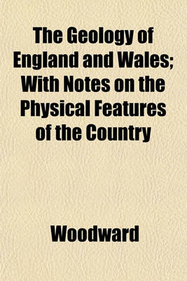 Book cover for The Geology of England and Wales; With Notes on the Physical Features of the Country