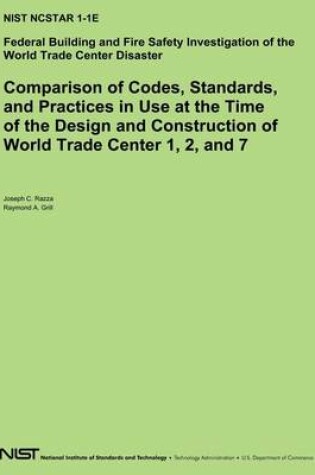 Cover of Comparison of Codes, Standards, and Practices in Use at the Time of the Design and Construction of World Trade Center 1, 2 and 7